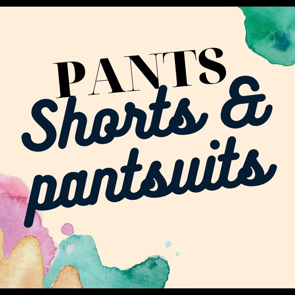 Pants shorts and pantsuits.